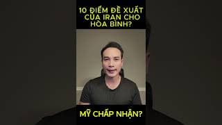 PHẢN HỒI 10 ĐIỂM CỦA IRAN GỬI MỸ: HÒA BÌNH HAY NGÒI NỔ MỚI?
