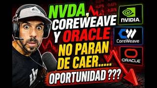 NVIDIA, COREWEAVE Y ORACLE NO PARAN DE CAER.....OPORTUIDAD ???