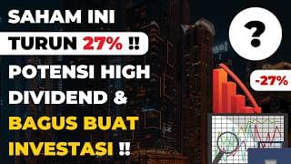 Saham Ini TURUN 27% DALAM 3 BULAN !! Potensi Dividen Besar & Prospek Bagus