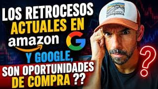 LOS RETROCESOS ACTUALES DE GOOGLE Y AMAZON SON OPORTUNIDADES DE COMPRA ??