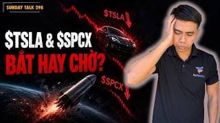 SUNDAY TALK 298 | $TSLA& $SPCX GIẢM SÂU | ELON MUSK MẤT $130 TỶ | BẮT HAY CHỜ?