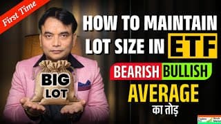 HOW TO MAINTAIN LOT SIZE IN ETF! 📊 Bearish Bullish Average का असली तोड़