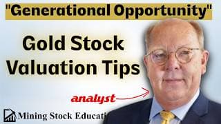 Gold Stock Valuation Tips for a “Generational Opportunity” - Analyst Ron Stewart