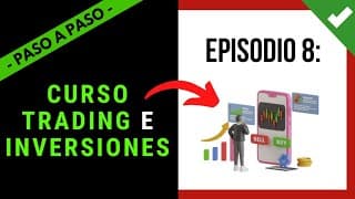 🎓 Clase 8: CURSO TRADING E INVERSIONES & ➕ 【 PASO A PASO DESDE 0 】📈 Aprende a Invertir 