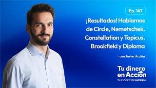Resultados: Circle, Nemetschek, Constellation, Topicus, Brookfield y Diploma | TuDineroenAcción #147