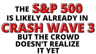 S&P 500 is Likely Already in CRASH WAVE 3  & the Crowd Just Doesn't Realize it Yet - Gap Fill Likely