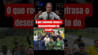 O que realmente atrasa o desenvolvimento do Brasil?