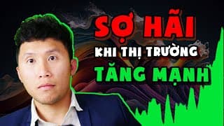 Sợ hãi khi thị trường tăng mạnh