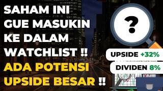 Saham Ini Gue Masukin Watchlist & ADA POTENSI UPSIDE BESAR !!