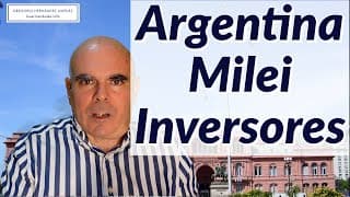 Argentina Milei: Si eres inversor te importa mucho por esto