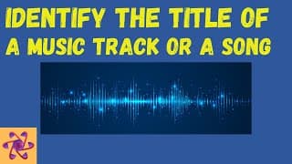 How to Identify the Title of a Music Track or a Song