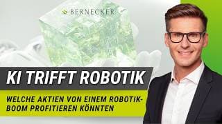 KI trifft Robotik - Welche Aktien von einem Robotik-Boom profitieren | Daniel Sailer im Bernecker.TV
