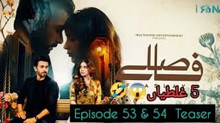 Faaslay Episode 53 & 54 Teaser | Ali Ansari - Saboor Aly | Funny Mistakes🤣🤡 - Green Entertainment