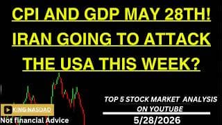 CPI AND GDP MAY 28TH! IRAN GOING TO ATTACK THE USA THIS WEEK? apple Tesla nvda sndk meta msft chart