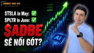 SUNDAY TALK 292 | $TSLA CÓ THÁNG 5 "RỰC RỠ", $ADBE SẼ NỐI GÓT TRONG THÁNG 06?