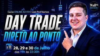 📢 Curso Day Trade Direto ao Ponto Online ao vivo com Prof Norton Dias  28, 29 e 30 de Julho📈