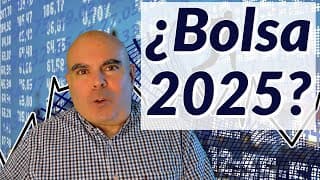 ¿Subirá o bajará (y porqué) la Bolsa en 2025?