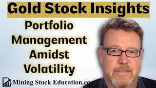 How to Manage a Junior Gold Stock Portfolio Amidst Volatility - Pro Investor David Erfle