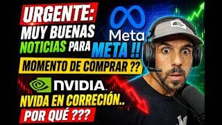 URGENTE: MUY BUENAS NOTICIAS PARA META !!  MOMENTO DE COMPRAR ?? NVIDA EN CORRECIÓN..POR QUÉ ???