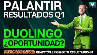 ✅Resultados Duolingo+Palantir. Reaccionamos en Directo a Mercado Libre Resultados Q1.