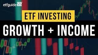 ETFs for Growth and Income Investors