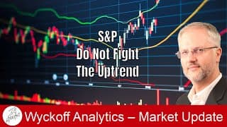 S&P -Do Not Fight The Uptrend