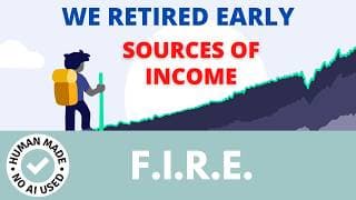 We retired early in our 30s these are our sources of income