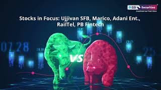 Stocks in Focus: Ujjivan SFB, Marico, Adani Ent., RailTel, PB Fintech