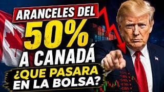 ULTIMA HORA: Trump Impone Nuevos Aranceles del 50% a Canada ¿Cambios en la Bolsa?