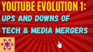 YouTube and the Ups and Downs of Tech Giants and Media Mergers