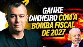 Como ganhar dinheiro com a bomba fiscal de 2027, sem depender das eleições de 2026