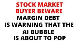 Buyer Beware:  Margin Debt is Warning that the Stock Market is Topping