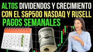 ALTOS Dividendos Pagos SEMANALES y Crecimiento con el S&P500 Nasdaq y Russell