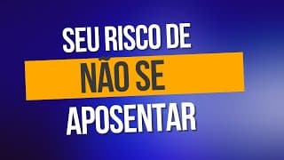 Risco de não se aposentar