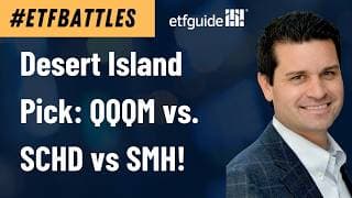 ETF Battles: QQQM vs. SCHD vs. SMH- Desert Island Free-For-All!