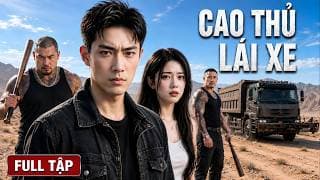 Cao Thủ Lái Xe Hạng Nặng: Một Mình Cân Cả Băng Nhóm Sa Mạc Để Cứu Mỹ Nữ.