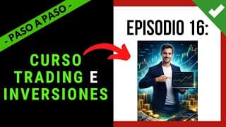 🎓 Clase 16: CURSO TRADING E INVERSIONES & ➕ 【 PASO A PASO DESDE 0 】📈 Aprende a Invertir 💲