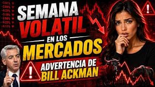 Comienza una Semana LLena de Volatilidad en los Mercados | Advertencia de Bill Ackman