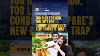 Too Rich for HDB, Too Late for Condo? Singapore’s New Property Trap