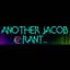 Another Jacob Rant